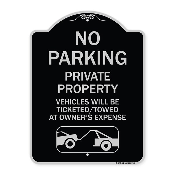 No Parking Private Property Vehicles Ticketed Towed Owners Expense Alum, 18" L, 24" H, BS-1824-23798